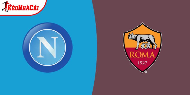 Soi Kèo Napoli vs AS Roma, 02h45 16/2 - Vòng 25 Serie A